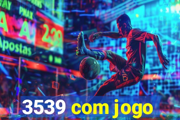 3539 com jogo